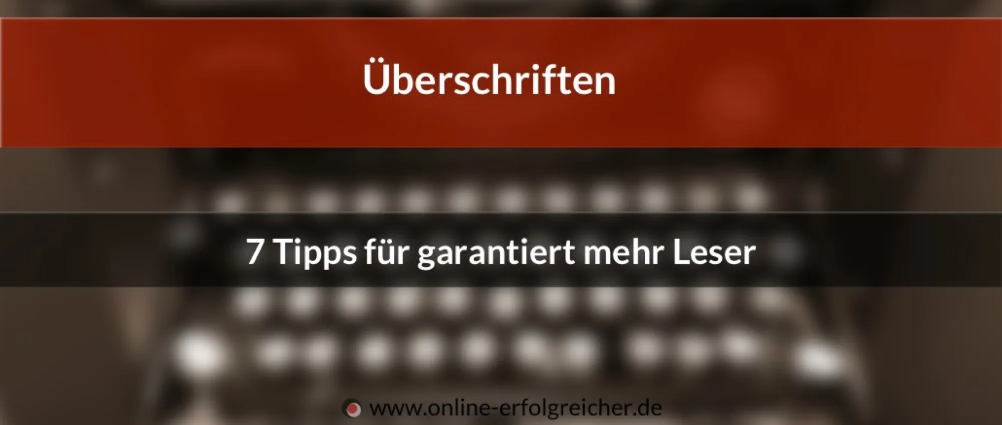 Überschriften schreiben: Beitragsbild zum Artikel mit 7 Tipps für mehr Leser