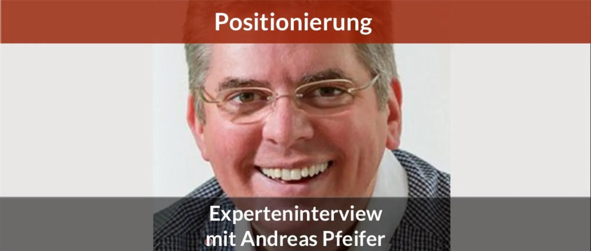 Positionierung: Interview mit Marketingberater Andreas Pfeifer